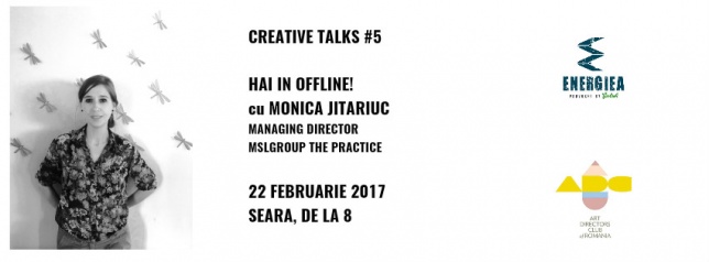 CREATIVE TALKS #5 - Monica Jitariuc (MSLGroup The Practice)