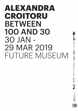 Between 100 and 30 – Alexandra Croitoru la Future Museum