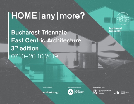 Call for projects Trienala București East Centric Architecture: 7-20 octombrie 2019, București