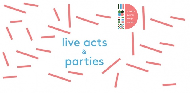 Live Acts & Parties // Creative Quarter Design Festival