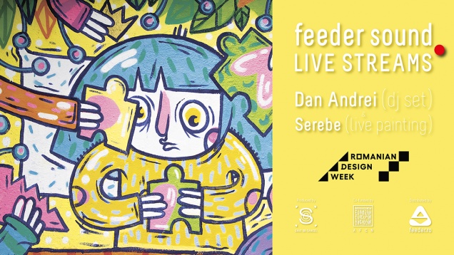feeder sound LIVE STREAMS cu Dan Andrei (dj set) și Serebe (live painting)