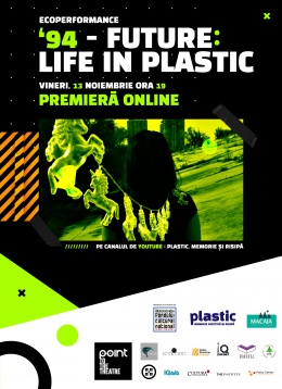 PREMIERA ONLINE A ECOPERFORMANCEULUI-MANIFEST ‘94 - FUTURE: LIFE IN PLASTIC