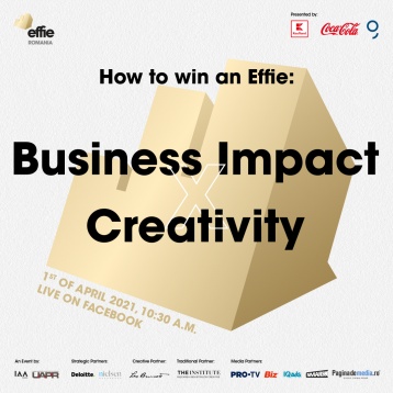 How to Win an Effie: Business Impact X Creativity 1 aprilie 2021 // live pe Facebook