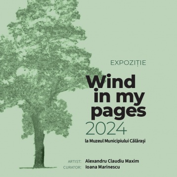 Agora Kiseleff la final - vernisajul expoziției Wind in My Pages pe 2 noiembrie, la Călărași