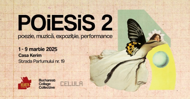 POIESIS 2 - poezie, muzică, expoziție, performance, de pe 1 pe 9 martie, la Casa Kerim