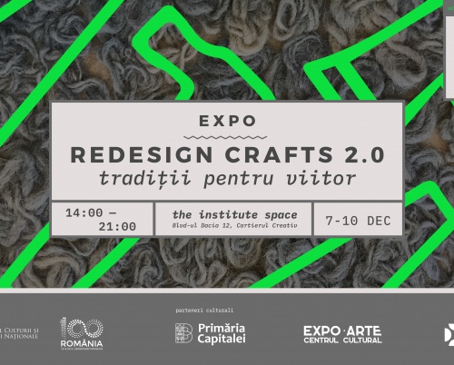 Expoziţia Redesign Crafts 2.0 – tradiţii pentru viitor se deschide pe 7 decembrie la The Institute Space