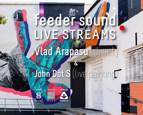 Conectează-te la următorul feeder sound LIVE STREAMS cu Vlad Arapasu (dj set) și John Dot S. (live painting)