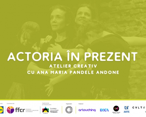 Actoria în Prezent | Atelier creativ cu Ana Maria Pandele Andone