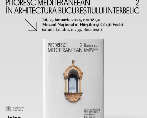 Lansarea albumului celui de-al doilea volum „Pitoresc mediteraneean în arhitectura Bucureștiului interbelic”