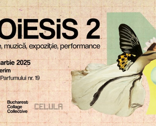 POIESIS 2 - poezie, muzică, expoziție, performance, de pe 1 pe 9 martie, la Casa Kerim