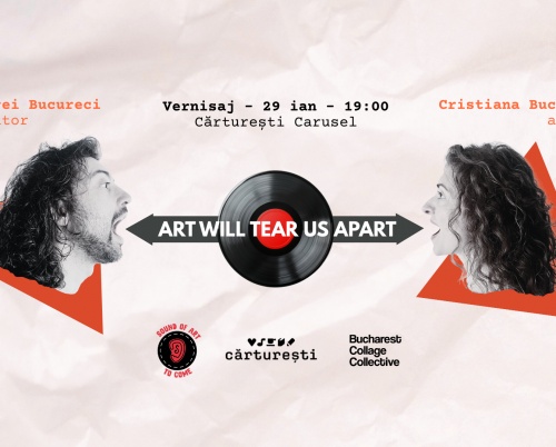 Expoziția „Art Will Tear Us Apart” la Cărturești Carusel