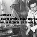 Horia Bernea. Eseu despre spațiu. Expoziție concepută de Salonul de proiecte în colaborare cu Anca Oroveanu